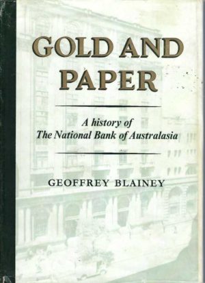 GOLD AND PAPER. A History of The National Bank of Australasia Limited. (1958 First Edition)
