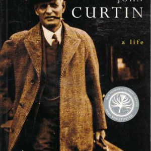 JOHN CURTIN: A Life