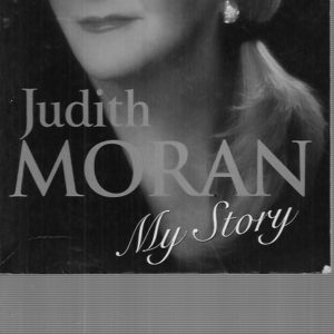 Judith Moran; My Story, The heartbreaking human story behind Melbourne’s gangland war