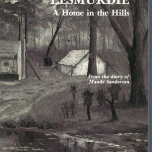 Lesmurdie: A Home In The Hills. From The Diary Of Maude Sanderson