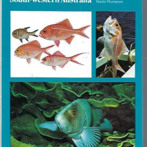 Marine and Estuarine Fishes of South-Western Australia, The : A Field Guide for Anglers and Divers
