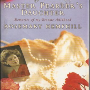 Master Pearler’s Daughter, The: Memories of My Broome Childhood