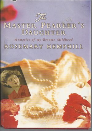 Master Pearler's Daughter, The: Memories of My Broome Childhood