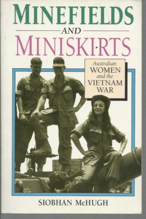 Minefields and Miniskirts: Australian Women and the Vietnam War