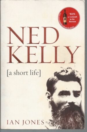 Ned Kelly: A Short Life