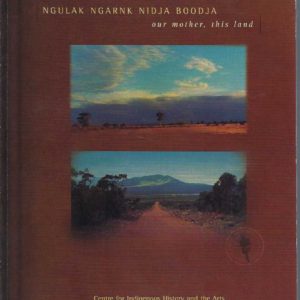 Ngulak Ngarnk Nidja Boodja : Our Mother, This Land