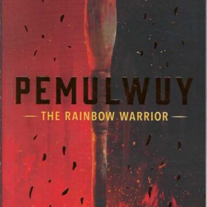 PEMULWUY : The Rainbow Warrior