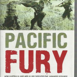 Pacific Fury: How Australia and Her Allies Defeated the Japanese