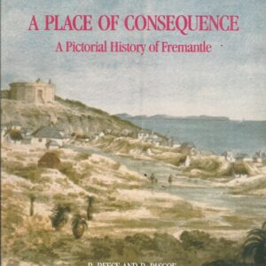 Place of Consequence, A: A Pictorial History of Fremantle