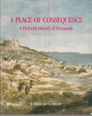 Place of Consequence, A: A Pictorial History of Fremantle