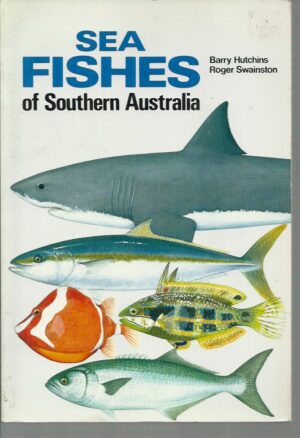 Sea Fishes of Southern Australia : Complete field guide for anglers and divers