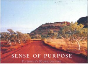 Sense of Purpose, A: Fortescue's 10-year Journey 2003-2013