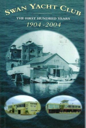 Swan Yacht Club: The First Hundred Years 1904-2004