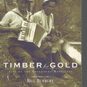 Timber for Gold: Life on the Goldfields Woodlines