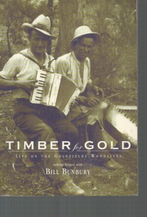 Timber for Gold: Life on the Goldfields Woodlines