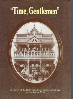 Time, Gentlemen: A History of the Hotel Industry in Western Australia
