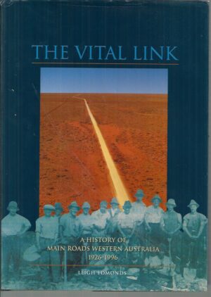 Vital Link, The : A History of Main Roads Western Australia 1926-1996