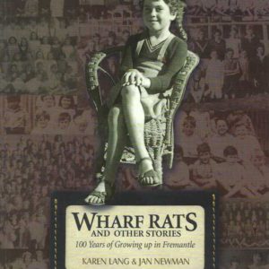 WHARF RATS and Other Stories. 100 Years of Growing up in Fremantle.