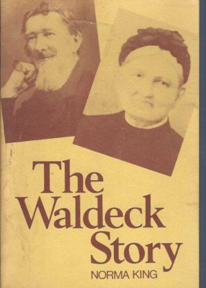 Waldeck Story, The. Swan River Colony - Greenough 1836-1905