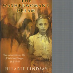 Washerwoman’s Dream, The : The Extraordinary Life of Winifred Steger 1882-1981