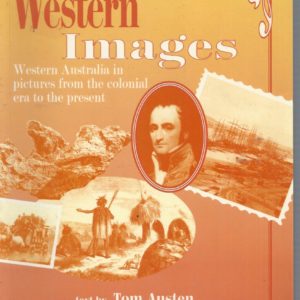 Western Images: Western Australia in Pictures from the Colonial Era to the Present