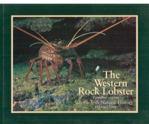 Western Rock Lobster, The. Panulirus Cygnus Book 1: A Natural History