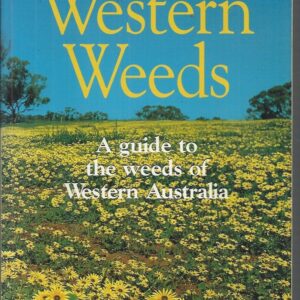 Western Weeds: A Guide to the Weeds of Western Australia