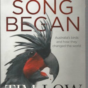 Where Song Began: Australia’s Birds And How They Changed The World