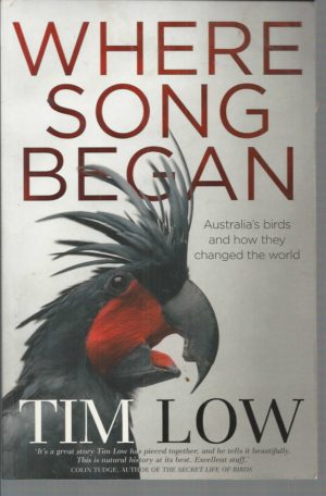 Where Song Began: Australia's Birds And How They Changed The World