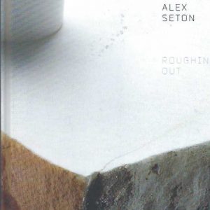 Alex Seton: Roughing Out