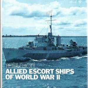 Allied Escort Ships Of World War II: A Complete Survey