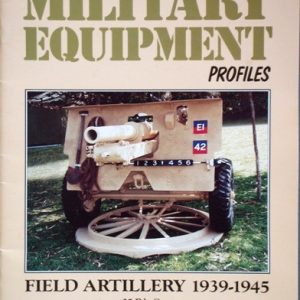 Australian Military Equipment Profiles Volume 1 – Field Artillery 1939-1945