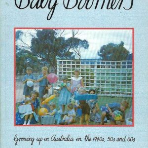 Baby Boomers – Growing Up in Australia in the 1940s, 50s and 60s