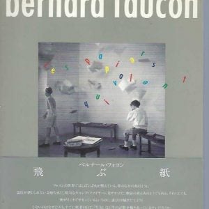 BERNARD FAUCON: Les Papiers Qui Volent