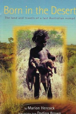 Born in the Desert: The Land and Travels of a Last Australian Nomad (Signed copy)