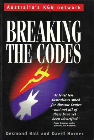 Breaking the Codes: Australia's KGB Network, 1944-1950