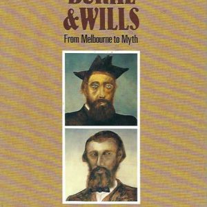 Burke and Wills: From Melbourne to Myth
