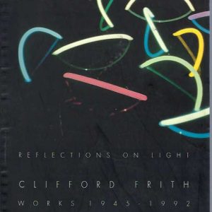 Clifford Frith: Reflections On Light, Works 1945 -1992