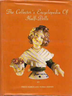 Collector's Encyclopedia of Half-Dolls, The (with Price Guide)