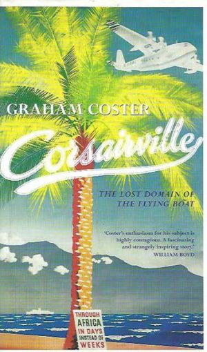 Corsairville: The Lost Domain of the Flying Boat