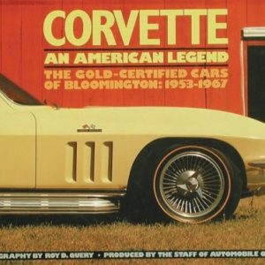 CORVETTE. An American Legend. The Gold-Certified Cars of Bloomington: 1953 – 1967.