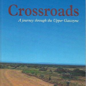 Crossroads : A journey through the Upper Gascoyne (Signed copy)