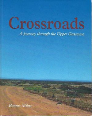 Crossroads : A journey through the Upper Gascoyne (Signed copy)