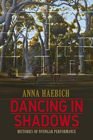 Dancing in Shadows: Histories of Nyungar Performance
