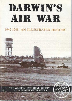 Darwin's Air War 1942-1945 An illustrated History - 4th Edition