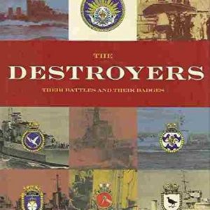 DESTROYERS, THE : Their Battles and Their Badges (Australia’s Naval Heritage Series)