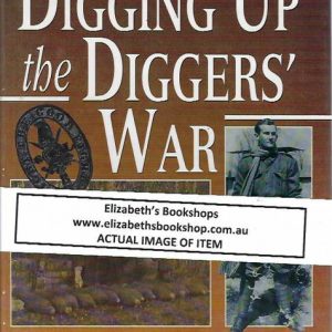 Digging Up the Diggers’ War: Australian Battlefield Archaeology