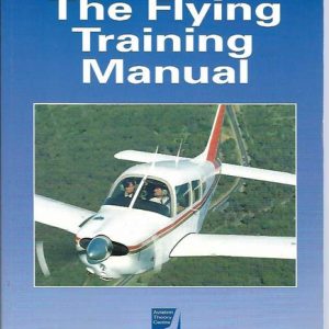 Flying Training Manual, The (An Aviation Theory Centre Manual)