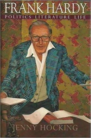 Frank Hardy: Politics Literature Life