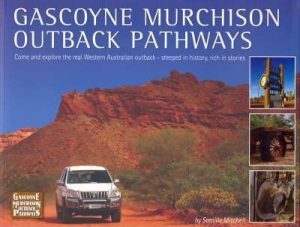 Gascoyne Murchison Outback Pathways: Guide Book